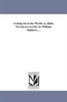 William Mathews - Getting on in the World; Or, Hints on Success in Life. by William Mathews