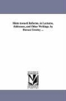 Horace Greeley - Hints Toward Reforms, in Lectures, Addresses, and Other Writings. by Horace Greeley