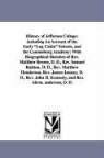 Joseph Smith - History of Jefferson College: Including an Account of the Early Log Cabin Schools, and the Canonsburg Academy: With Biographical Sketches of REV. Ma