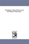 William Douglas O'Connor - Harrington: A Story of True Love. by the Author of What Cheer