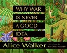 Alice Walker, Alice/ Vitale Walker, Stefano Vitale - Why War Is Never a Good Idea