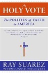 Ray Suarez - The Holy Vote