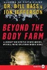 Bill Bass, Bill/ Jefferson Bass, Jon Jefferson - Beyond the Body Farm