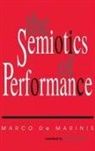Marco de Marinis, de Marinis Marco, Marco De Marinis, Marco De O''healy Marinis, Aine O'Healy, Translated by Aine O'Healy Marco de Mari - Semiotics of Performance