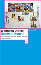 Wolfgang Ullrich - Gesucht: Kunst!