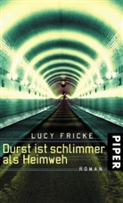 Lucy Fricke - Durst ist schlimmer als Heimweh