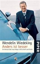 Wendelin Wiedeking - Anders ist besser