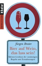 Jürgen Brater - Bier auf Wein, das lass sein!