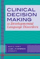 Kenn Apel, Alan Kamhi, Alan G. Kamhi, Alan G. (EDT)/ Masterson Kamhi, Julie J. Masterson, Kenn Apel... - Clinical Decision Making in Developmental Language Disorders