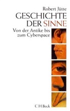 Robert Jütte - Geschichte der Sinne