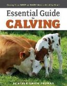 Heather Smith Thomas, Thomas, Heather Smith Thomas - Essential Guide to Calving