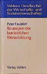 Peter Faulstich - Strategien der betrieblichen Weiterbildung