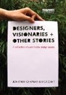 Jonathan Chapman, Jonathan (EDT)/ Gant Chapman, Chapman Jonathan, Nick Gant, Gant Nick, Jonathan Chapman... - Designers, Visionaries and Other Stories