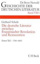 Gerhard Schulz - Geschichte der deutschen Literatur von den Anfängen bis zur Gegenwart - Bd.7/1: Geschichte der deutschen Literatur  Bd. 7/1: Das Zeitalter der Französischen Revolution (1789-1806). Tl.1