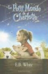 Catherine Chaine, Elwyn Brooks White, Garth Williams, E. B. White, E.B. White, Elwyn Brooks (1899-1985) White... - Le petit monde de Charlotte