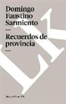Domingo Faustino Sarmiento - Recuerdos de Provincia