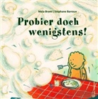 Stephane Barroux, Maia Brami, Maïa Brami, Stéphane Barroux - Probier doch wenigstens!