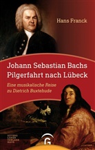 Hans Franck - Johann Sebastan Bachs Pilgerfahrt nach Lübeck