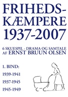 Ernst Bruun Olsen - Frihedskæmpere 1937-2007