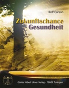 Rolf Carson - Zukunftschance Gesundheit