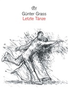 Günter Grass, Günter Grass - Letzte Tänze