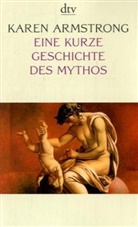 Karen Armstrong - Eine kurze Geschichte des Mythos