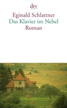 Eginald Schlattner - Das Klavier im Nebel