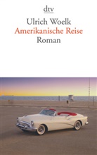 Ulrich Woelk - Amerikanische Reise
