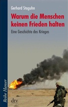 Gerhard Staguhn - Warum die Menschen keinen Frieden halten