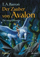 T. A. Barron, Thomas A Barron, Thomas A. Barron - Der Zauber von Avalon - Bd. 3: Der Zauber von Avalon III Die ewige Flamme. Tl.3