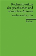 Bernhard Kytzler - Reclams Lexikon der griechischen und römischen Autoren