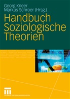 Geor Kneer, Georg Kneer, Schroer, Schroer, Markus Schroer - Handbuch Soziologische Theorien