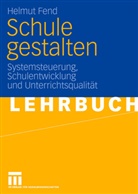 Helmut Fend - Schule gestalten