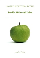Uchiyama Roshi, Kosho Uchiyama, Kôshô Uchiyama, Francois- Viallet, Francois-A Viallet - Zen für Küche und Leben