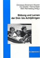 Brokmann-Noore, Christiane Brokmann-Nooren, Iris Gercke, Gerek, Iris Gereke, Hanna Kiper... - Bildung und Lernen der Drei- bis Achtjährigen