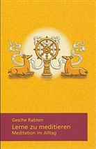 Geshe Rabten, Gesche Rabten, Geshe Rabten - Lerne zu meditieren
