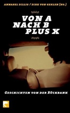 Annabel Dillig, Dirk von Gehlen - Von A nach B plus X