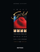 Matrhias Hoffmann, Bernd Siefert - Sweet Gold - Bd. 2: Pralinen, Marzipan, Eis