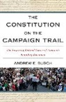 Andrew E Busch, Andrew E. Busch, Busch Andrew E. - Constitution on the Campaign Trail