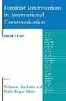 Katharine (EDT)/ Shade Sarikakis, Katharine Shade Sarikakis, Leslie Regan Shade, Katharine Sarikakis, Leslie Regan Shade, Shade Leslie Regan - Feminist Interventions in International Communication