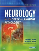 Richard K. Adler, Richard Kenneth Adler, Wanda Webb, Wanda G. Webb - Neurology for the Speech-Language Pathologist
