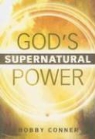 Bobby Conner - God's Supernatural Power