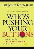 Dr. John Townsend, John Townsend - Who''s Pushing Your Buttons?