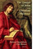 Richard (EDT)/ Mosser Bauckham, Richard Bauckham, Carl Mosser - The Gospel of John and Christian Theology
