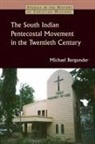 Michael Bergunder - The South Indian Pentecostal Movement in the Twentieth Century