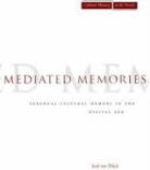 Jose van Dijck, Jose van Dijck - Mediated Memories in the Digital Age