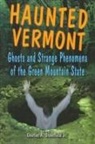 Charles Stansfield, Charles A Stansfield, Charles A. Stansfield, Heather Adel Wiggins - Haunted Vermont