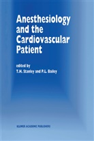 Postgraduate Course in Anesthesiology, T. H. Stanley, Theodore H. Stanley, P L Bailey, P. L. Bailey, P.L. Bailey... - Anesthesiology and the Cardiovascular Patient