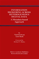 Vipu Kashyap, Vipul Kashyap, Amit Sheth, Amit P Sheth, Amit P. Sheth - Information Brokering Across Heterogeneous Digital Data