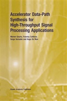 Franck Catthoor, Francky Catthoor, Francky Cattthoor, Hugo De Man, Werne Geurts, Werner Geurts... - Accelerator Data-Path Synthesis for High-Throughput Signal Processing Applications